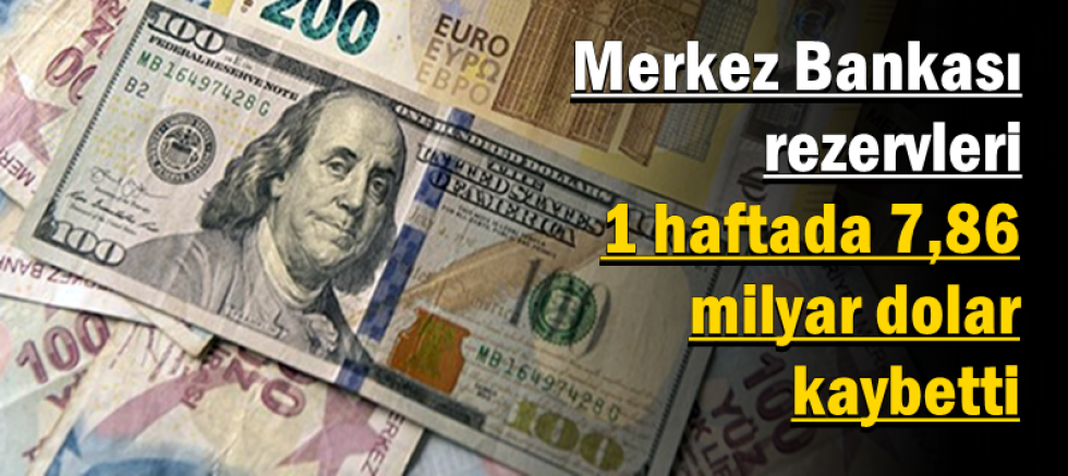 Merkez Bankası rezervleri 1 haftada 7,86 milyar dolar kaybetti