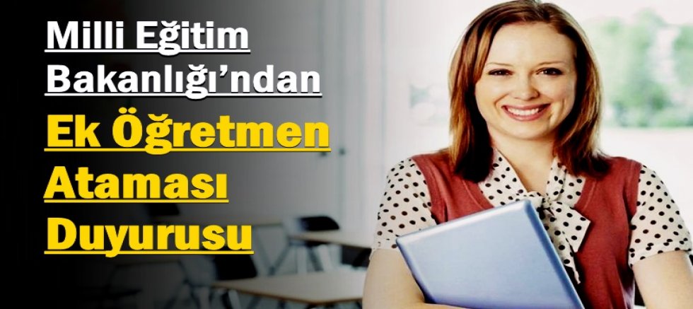 Milli Eğitim Bakanlığı’ndan Ek Öğretmen Ataması Duyurusu