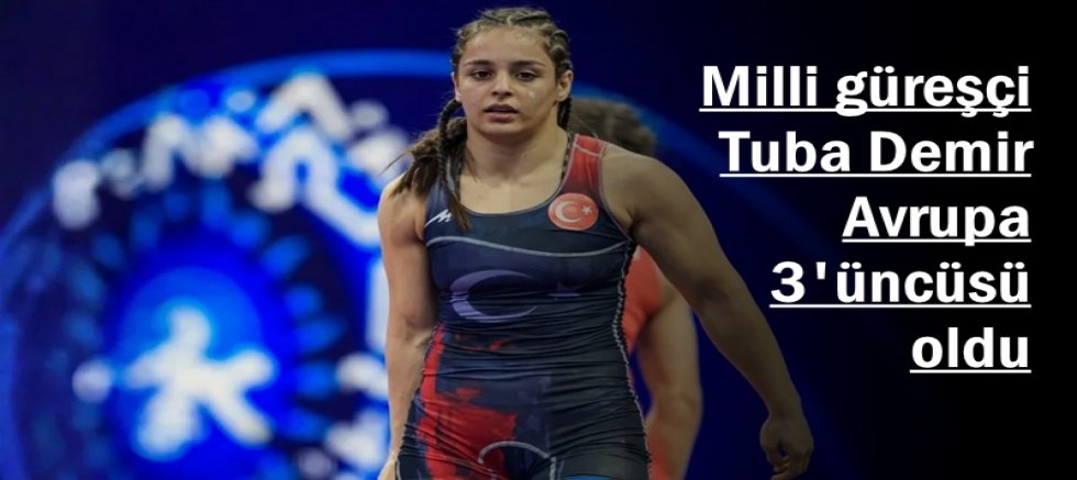 Milli güreşçi Tuba Demir, Avrupa 3'üncüsü oldu