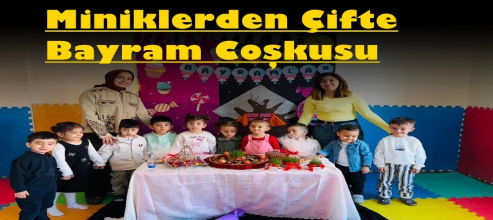Miniklerden Çifte Bayram Coşkusu