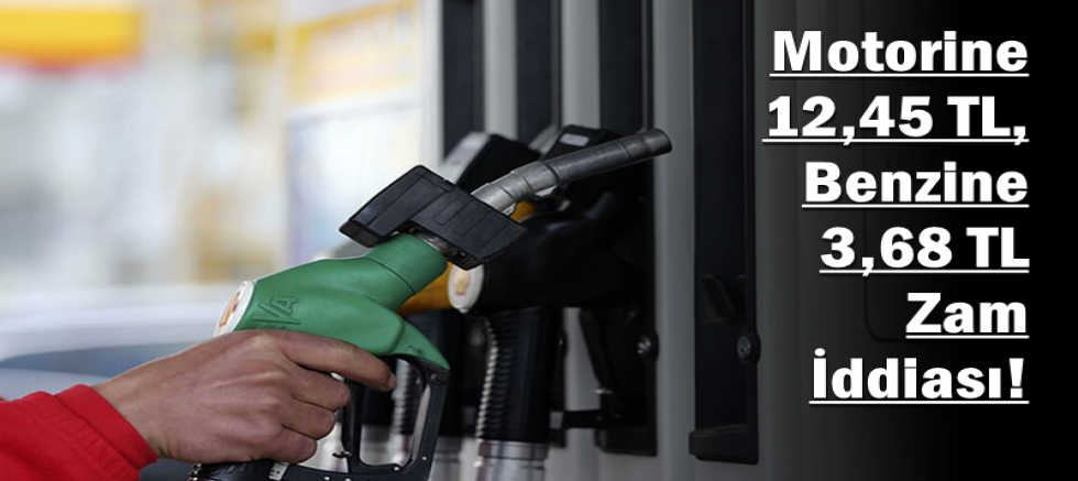 Motorine 12,45 TL, Benzine 3,68 TL Zam İddiası!