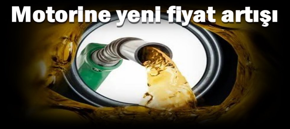 Motorine yeni fiyat artışı