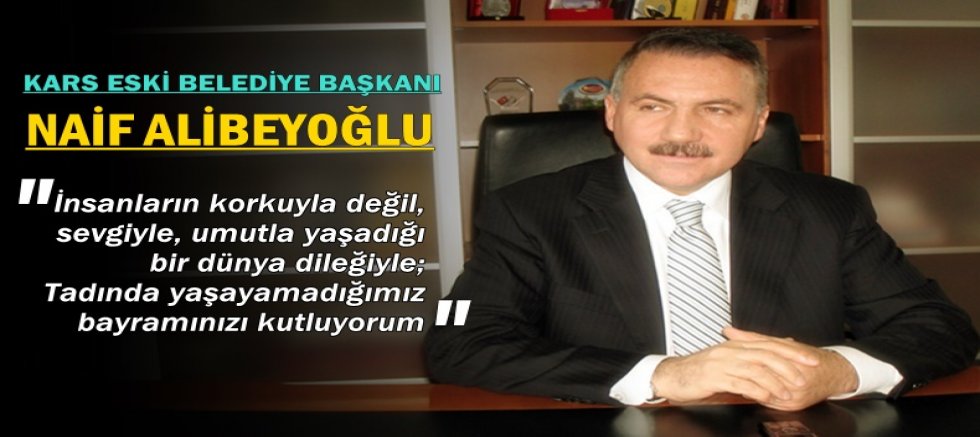 NAİF ALİBEYOĞLU'NUN BAYRAM MESAJI