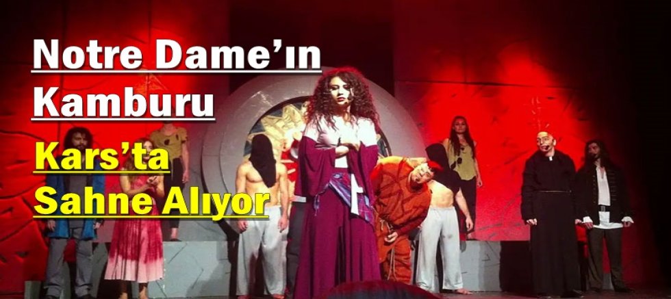 Notre Dame’ın Kamburu Kars’ta Sahne Alıyor