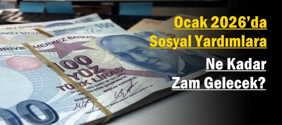 Ocak 2026’da Sosyal Yardımlara Ne Kadar Zam Gelecek?