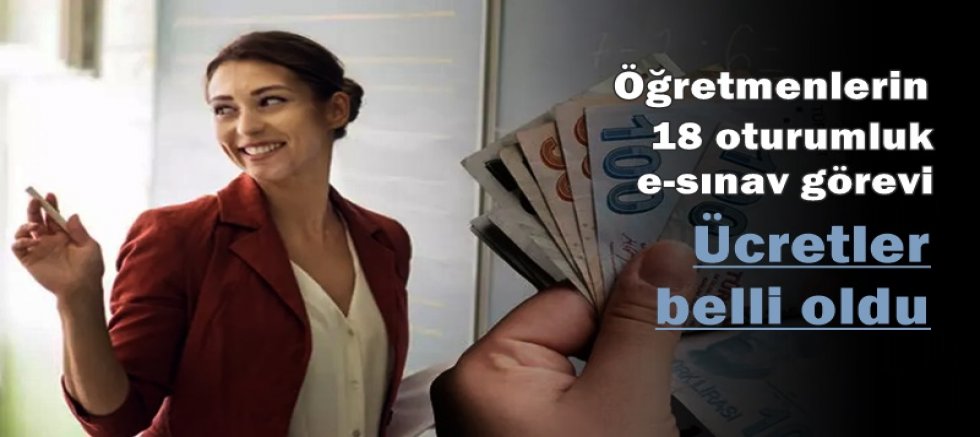 Öğretmenlere 18 oturumluk e-sınav görevi: Ücretler belli oldu