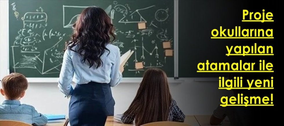 Proje okullarına yapılan atamalar ile ilgili yeni gelişme