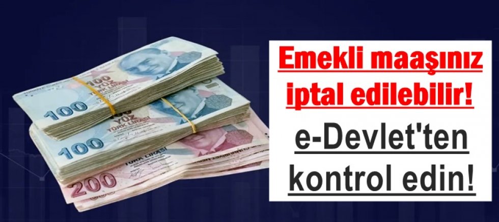 SGK uyardı: Emekli maaşınız iptal edilebilir
