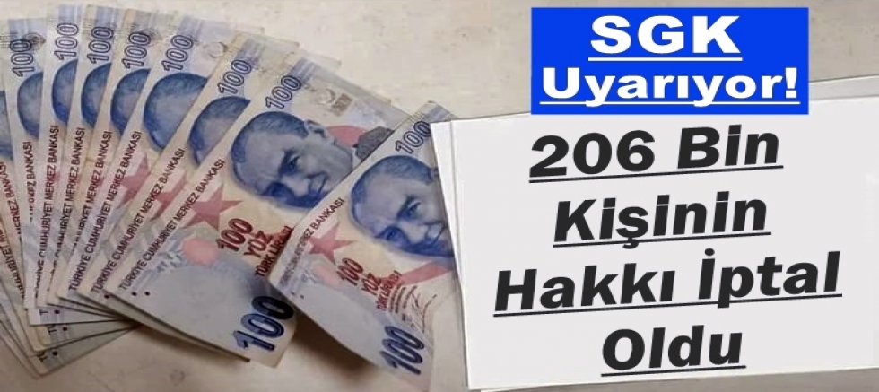 SGK Uyarıyor! 206 Bin Kişinin Hakkı İptal Oldu