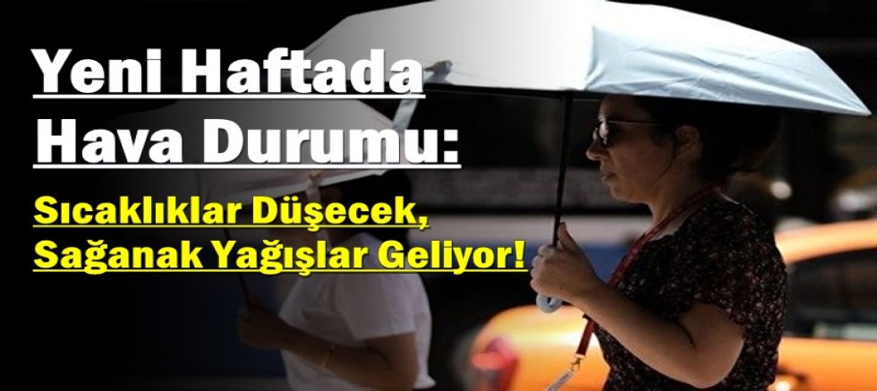 Sıcaklıklar Düşecek, Sağanak Yağışlar Geliyor