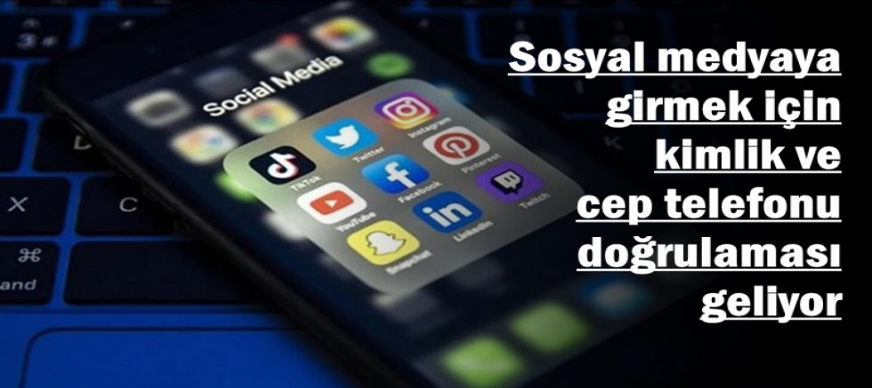 Sosyal Medya için kimlik ve cep telefonu doğrulaması geliyor