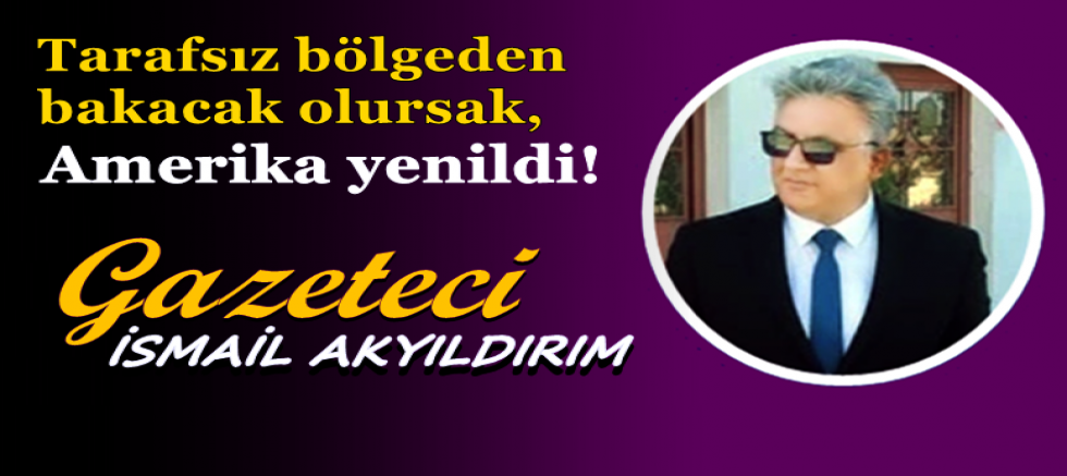 Tarafsız bölgeden bakacak olursak... Amerika yenildi!