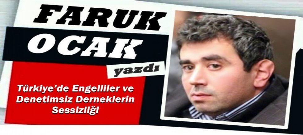 Türkiye’de Engelliler ve Denetimsiz Derneklerin Sessizliği