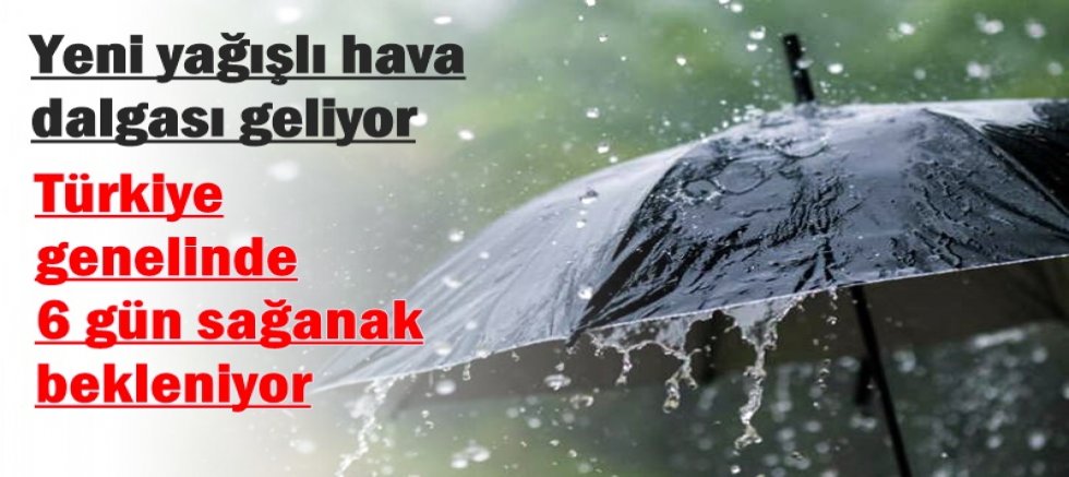 Türkiye genelinde 6 gün sağanak bekleniyor