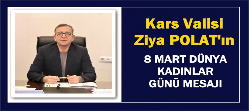 VALİ POLAT'IN 8 MART DÜNYA KADINLAR GÜNÜ MESAJI     