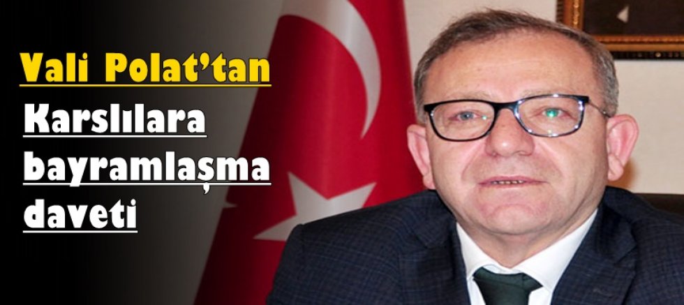 Vali Polat’tan Karslılara bayramlaşma daveti