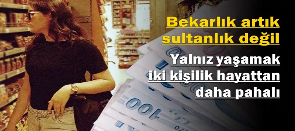 Yalnız yaşamak iki kişilik hayattan daha pahalı