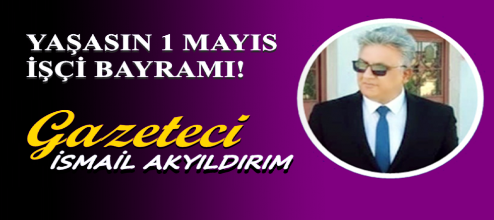 YAŞASIN 1 MAYIS İŞÇİ BAYRAMI!