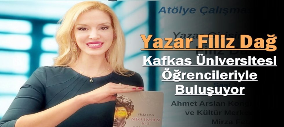 Yazar Filiz Dağ Kafkas Üniversitesi Öğrencileriyle Buluşuyor