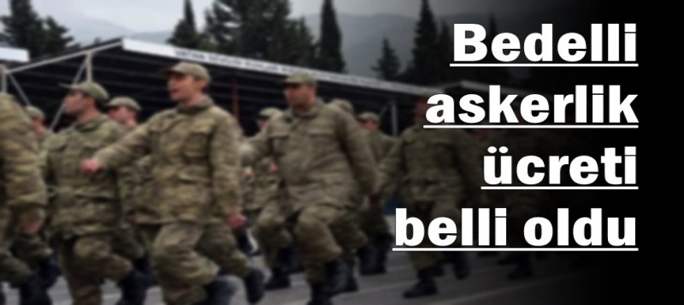 Yeni bedelli askerlik ücreti belli oldu