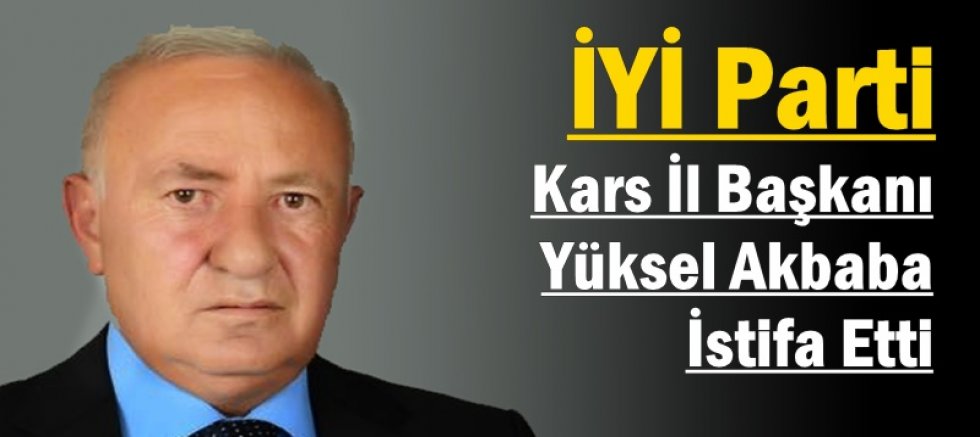 Yüksel Akbaba görevinden istifa etti