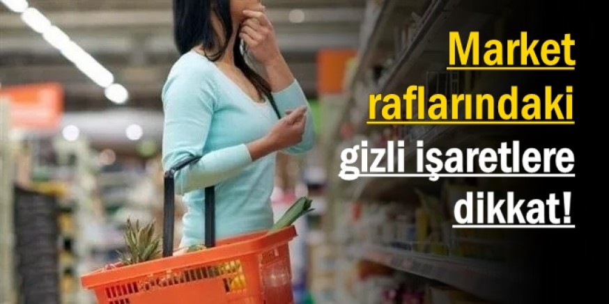 Market raflarındaki gizli işaretlere dikkat!
