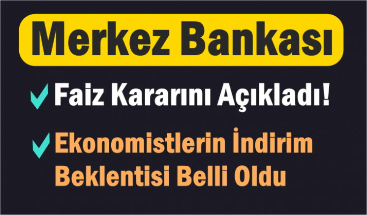 Merkez Bankası Faiz Kararını Açıkladı!