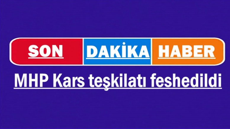 MHP Kars teşkilatı feshedildi