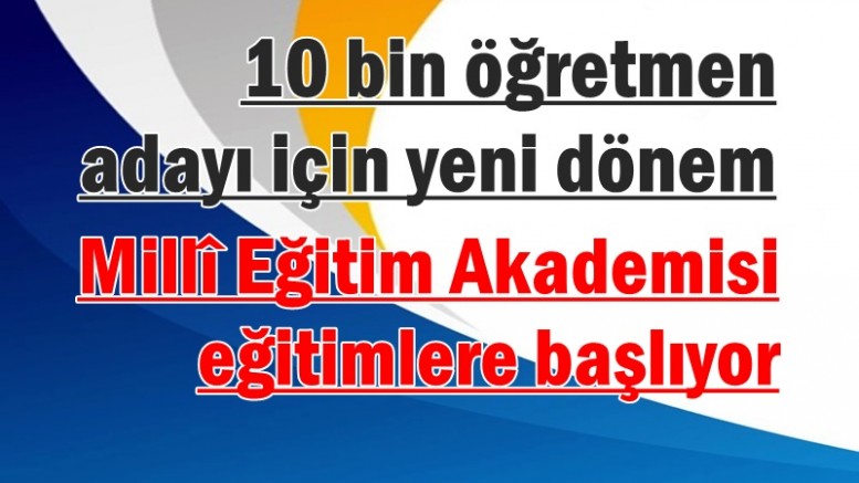 Millî Eğitim Akademisi eğitimlere başlıyor