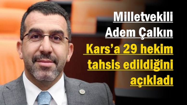 Milletvekili Çalkın, Kars’a 29 hekim tahsis edildiğini açıkladı