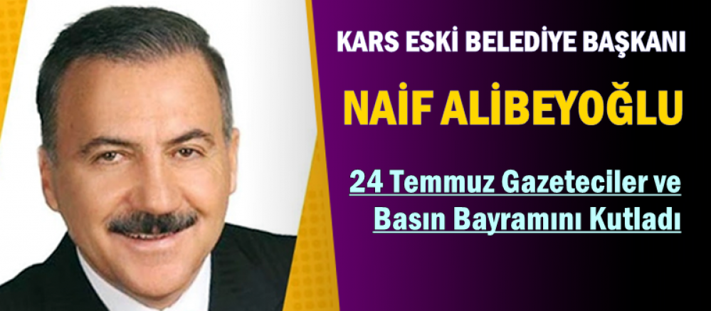 NAİF ALİBEYOĞLU, 24 TEMMUZ BASIN BAYRAMINI KUTLADI