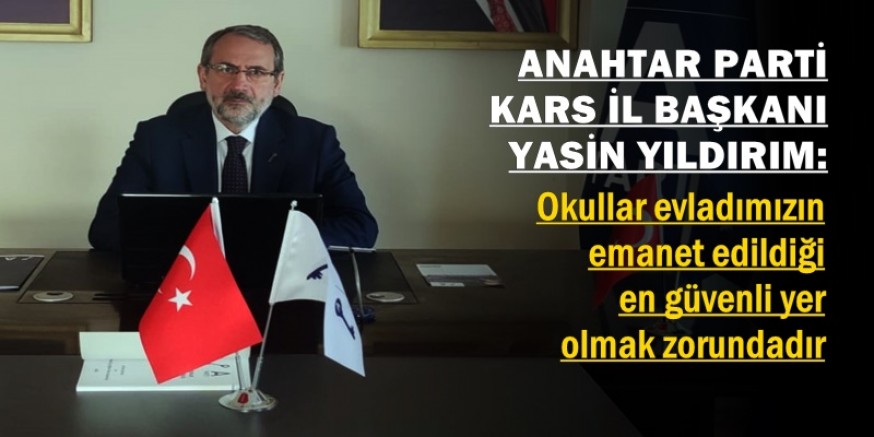 Okullar evladımızın emanet edildiği en güvenli yer olmak zorundadır