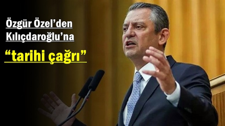 Özgür Özel’den Kemal Kılıçdaroğlu’na “tarihi çağrı”