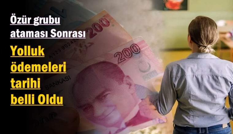 Özür Grubu Ataması Sonrası  Ödeme Tarihi Belli Oldu