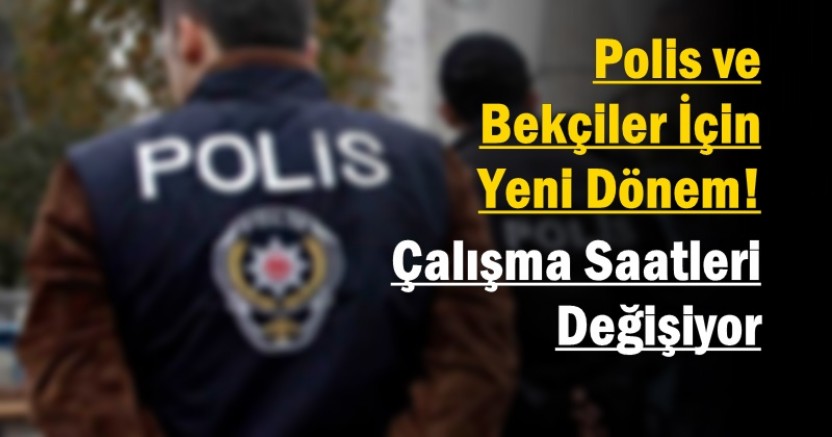 Polis ve Bekçiler İçin Yeni Dönem! 