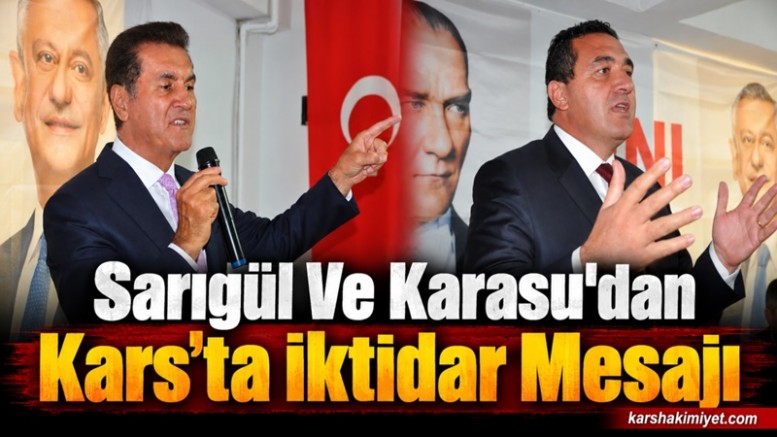 Sarıgül Ve Karasu'dan Kars’ta İktidar Mesajı