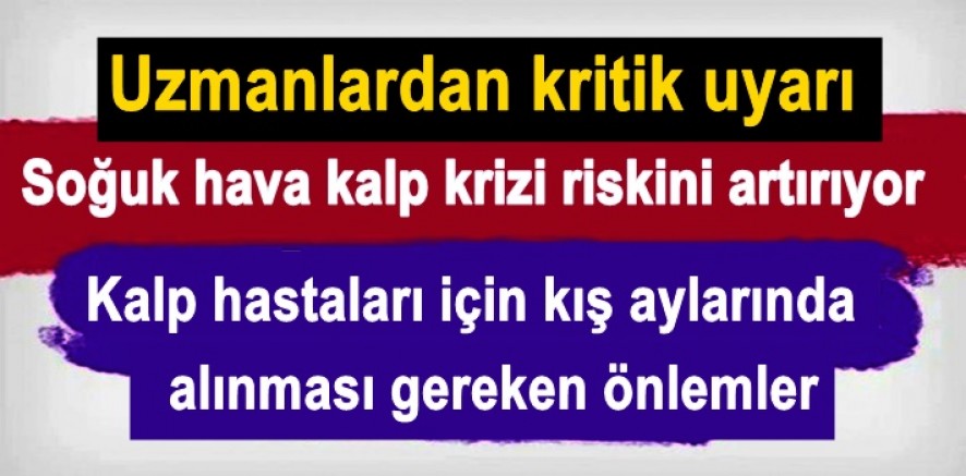 Soğuk hava kalp krizi riskini artırıyor