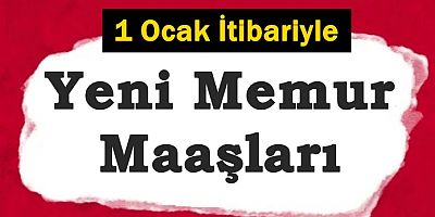 1 Ocak İtibariyle Yeni Memur Maaşları