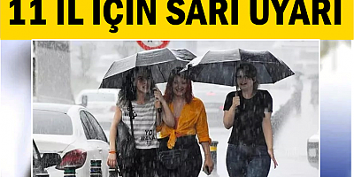11 il için 'sarı' uyarı: Kuvvetli yağışa dikkat