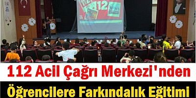 112 Acil Çağrı Merkezi'nden Öğrencilere Farkındalık Eğitimi