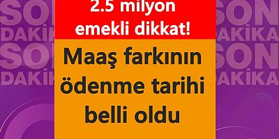 2.5 milyon emekli dikkat! 