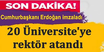 20 üniversiteye rektör atandı