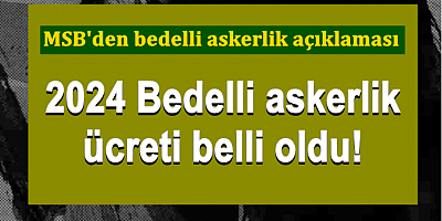 2024 Bedelli askerlik ücreti belli oldu!