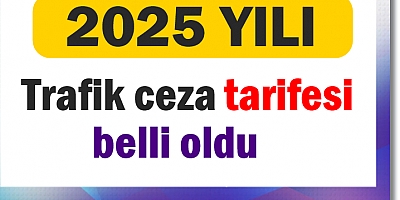 2025 yılı trafik ceza tarifesi belli oldu