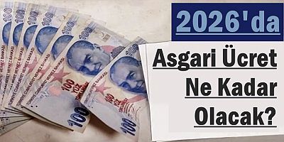 2026'da Asgari Ücret Ne Kadar Olacak? 