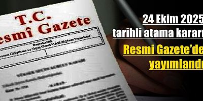 24 Ekim 2025 tarihli atama kararı Resmi Gazete’de yayımlandı