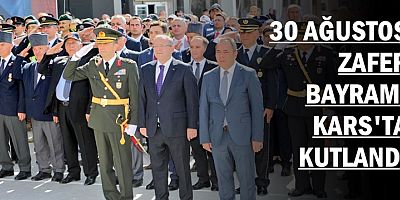 30 AĞUSTOS ZAFER BAYRAMI KARS'TA KUTLANDI