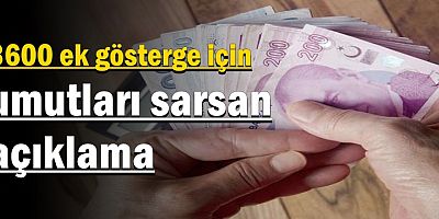 3600 ek gösterge için umutları sarsan açıklama