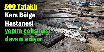500 YATAKLI BÖLGE HASTANESİ İNŞAATI DEVAM EDİYOR