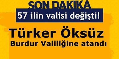 57 ilin valisi değişti!